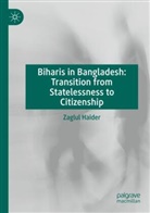 Zaglul Haider - Biharis in Bangladesh: Transition from Statelessness to Citizenship