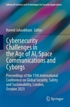 Hamid Jahankhani - Cybersecurity Challenges in the Age of AI, Space Communications and Cyborgs