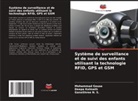 Mohammad Gouse, Deepa Kalmath, GanaShree N. S. - Système de surveillance et de suivi des enfants utilisant la technologie RFID, GPS et GSM