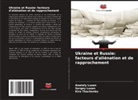Anatoly Luzan, Sergey Luzan, Kira Tkachenko - Ukraine et Russie: facteurs d'aliénation et de rapprochement