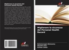 Balamurugan Balusamy, Eshwar Sekar, Malathi Velu - Migliorare la sicurezza del Personal Health Record