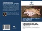 Belise M. O. Bezerra, Amanda Medeiros Araujo de Oliveira, Silva Andrade, Tiago Silva Andrade - Plazentaeffizienz und Abkalbereihenfolge bei Schweinen