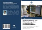Praghash Kumaresan - Implementierung und Untersuchung eines effizienten PMS - Gesundheitswesen