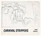 Susan Meiselas, Felix Hoffmann - Carnival Strippers - Revisited