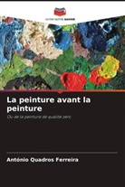 António Quadros Ferreira - La peinture avant la peinture