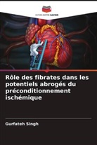 Gurfateh Singh - Rôle des fibrates dans les potentiels abrogés du préconditionnement ischémique