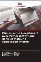 Sunil Kumar Mahla, Jashanpreet Singh - Études sur le biocarburant avec l'éther diéthylique dans un moteur à combustion interne