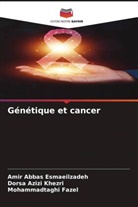 Amir Abbas Esmaeilzadeh, Mohammadtaghi Fazel, Dorsa Azizi Khezri - Génétique et cancer