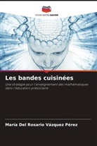 María Del Rosario Vázquez Pérez - Les bandes cuisinées