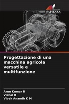 Vishal B, Vivek Anandh K M, Arun Kumar R - Progettazione di una macchina agricola versatile e multifunzione