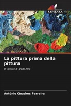 António Quadros Ferreira - La pittura prima della pittura