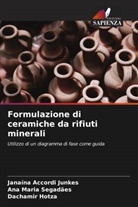 Dachamir Hotza, Janaína Accordi Junkes, Ana Maria Segadães - Formulazione di ceramiche da rifiuti minerali