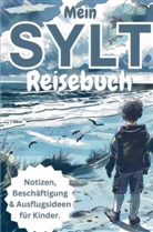 Janin Ziegenhagen, Janin Ziegenhagen - Mein SYLT Reisebuch für Kinder: Sammel nicht nur Muscheln, sondern auch Erinnerungen!