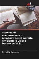N. Muthu Kumaran - Sistema di compressione di immagini senza perdita efficiente e veloce basato su VLSI