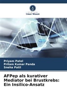 Pritam Kumar Panda, Priyam Patel, Sneha Patil - AFPep als kurativer Mediator bei Brustkrebs: Ein Insilico-Ansatz