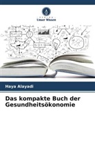 Haya Alayadi - Das kompakte Buch der Gesundheitsökonomie