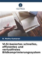 N Muthu Kumaran, N. Muthu Kumaran - VLSI-basiertes schnelles, effizientes und verlustfreies Bildkomprimierungssystem