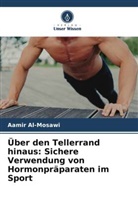 Aamir Al-Mosawi - Über den Tellerrand hinaus: Sichere Verwendung von Hormonpräparaten im Sport