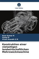 Vishal B, Vivek Anandh K M, Arun Kumar R - Konstruktion einer vielseitigen landwirtschaftlichen Mehrzweckmaschine