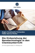 Argeu Cavalcante Fernandes, Fábio Garcia Penha - Die Einbeziehung der Nanotechnologie in den Chemieunterricht