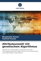 Bhupendra Kumar, Somesh Kumar - Attributauswahl mit genetischem Algorithmus