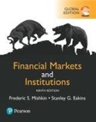 Stanley Eakins, Frederic Mishkin, Frederic S Mishkin, Frederic S. Mishkin - Financial Markets and Institutions, Global Edition