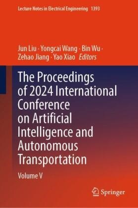 Zehao Jiang, Jun Liu, Yongcai Wang, Bin Wu, Bin Wu et al, … - The Proceedings of 2024 International Conference on Artificial Intelligence and Autonomous Transportation Volume V
