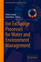 Khan, Anish Khan, Amita Somya - Ion Exchange Processes for Water and Environment Management