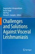 Nirmal K. Ganguly, Niti Puri, Niti Puri et al, Angamuthu Selvapandiyan, Ruchi Singh - Challenges and Solutions Against Visceral Leishmaniasis