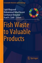 Soottawat Benjakul, Soottawat Benjakul et al, Sajid Maqsood, Muhammad Nihal Naseer, Muhammad Nihal Naseer, Asad A. Zaidi - Fish Waste to Valuable Products