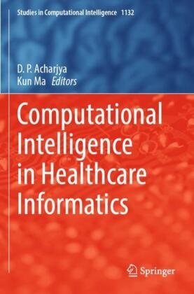 D. P. Acharjya, Ma, Kun Ma, D P Acharjya - Computational Intelligence in Healthcare Informatics