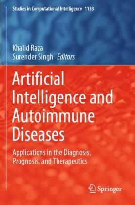Khalid Raza, Singh, Surender Singh - Artificial Intelligence and Autoimmune Diseases Applications in the Diagnosis, Prognosis, and Therapeutics