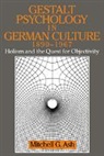 Mitchell G. Ash, Mitchell G. Ash, William R. Woodward - Gestalt Psychology in German Culture, 1890-1967