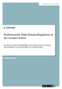 D Schneider, D. Schneider - Professionelle Nähe-Distanz-Regulation in der Sozialen Arbeit Zur Relevanz dieser Begriffsfigur in der Kooperation zwischen Ehrenamtlichen und Fachkräften der Sozialen Arbeit