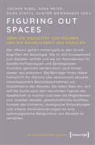Jochen Kibel, Nina Meier, Silke Steets, Silke Steets u a, Gunter Weidenhaus - Figuring Out Spaces
