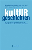 Melanie Augstein, Matthias Halle, Uwe Kraus, Uwe Kraus u a, Kathrin Krüger, Matthias Wöhrl - kultURgeschichten