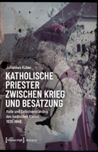 Maria Arndt, Johannes Kuber - Katholische Priester zwischen Krieg und Besatzung