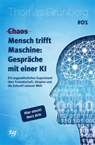 Thomas Grünberg - (Chaos) Mensch trifft Maschine - Gespräche mit einer KI #01