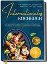 Lorina Oltmann - Internationales Kochbuch für Anfänger, Studenten, Berufstätige und Faule: Die leckersten Rezepte für Ihre kulinarische Weltreise durch die Länderküchen dieser Erde - inkl. Nährwerten & Zutatenindex
