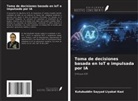 Kutubuddin Sayyad Liyakat Kazi - Toma de decisiones basada en IoT e impulsada por IA