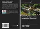 Emad A. Shalaby, Sanaa M. Shanab - Toxinas de algas y otros compuestos bioactivos