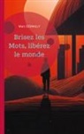 Marc Demailly - Brisez les mots, libérez le monde