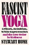 Stewart Home - Fascist Yoga
