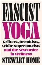 Stewart Home - Fascist Yoga