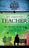 Wayne Dyer, Wayne W. Dyer, Lynn Lauber - My Greatest Teacher