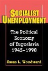 Susan L. Woodward, Woodward Susan L. - Socialist Unemployment
