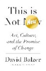 David Balzer, Balzer David - This Is Not New