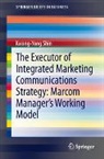 Kwang-Yong Shin - The Executor of Integrated Marketing Communications Strategy: Marcom Manager's Working Model