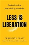 Christine Platt, Platt Christine - Less Is Liberation