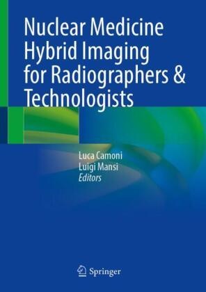 Luca Camoni,  Mansi, Luigi Mansi - Nuclear Medicine Hybrid Imaging for Radiographers & Technologists